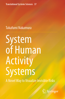 System of Human Activity Systems: A Novel Way to Visualize Invisible Risks - Nakamura, Takafumi