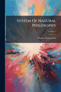 System of Natural Philosophy Volume 1