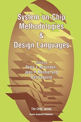 System-on-Chip Methodologies & Design Languages - Ashenden, Peter J. (Editor), and Mermet, Jean (Editor), and Seepold, Ralf (Editor)