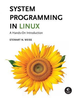 System Programming in Linux: A Hands-On Introduction - Weiss, Stewart