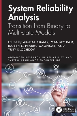 System Reliability Analysis: Transition from Binary to Multi-state Models - Kumar, Akshay (Editor), and Ram, Mangey (Editor), and Gaonkar, Rajesh S Prabhu (Editor)