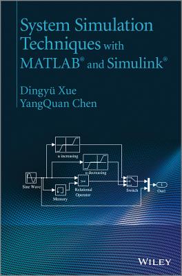 System Simulation Techniques with MATLAB and Simulink - Xue, Dingy�, and Chen, Yang