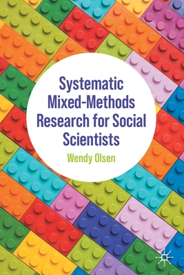 Systematic Mixed-Methods Research for Social Scientists - Olsen, Wendy