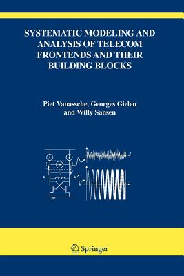 Systematic Modeling and Analysis of Telecom Frontends and their Building Blocks - Vanassche, Piet, and Gielen, Georges, and Sansen, Willy M