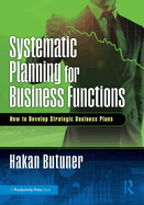 Systematic Planning for Business Functions: How to Develop Strategic Business Plans