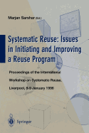 Systematic Reuse: Issues in Initiating and Improving a Reuse Program: Proceedings of the International Workshop on Systematic Reuse, Liverpool, 8-9 January 1996