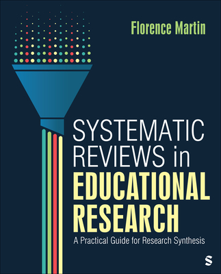 Systematic Reviews in Educational Research: A Practical Guide for Research Synthesis - Martin, Florence