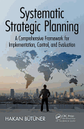 Systematic Strategic Planning: A Comprehensive Framework for Implementation, Control, and Evaluation