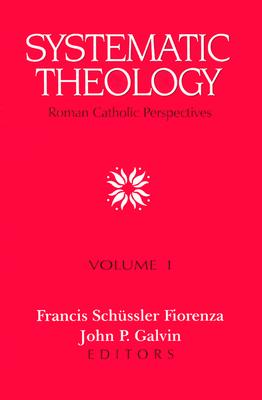 Systematic Theology Vol 1 - Fiorenza, Francis S (Editor), and Galvin, John P (Editor)