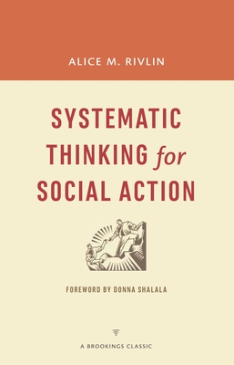 Systematic Thinking for Social Action - Rivlin, Alice M, and Shalala, Donna (Foreword by)