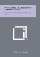 Systematics of Dichotomy and Evolution: Geological Center Research Series, V2, 1962