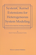 SystemC Kernel Extensions for Heterogeneous System Modeling: A Framework for Multi-MoC Modeling & Simulation