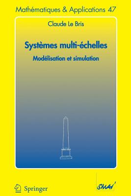 Systemes Multi-Echelles: Modelisation Et Simulation - Le Bris, Claude