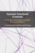 Systemic Functional Grammar: A Text-Based Description of English, Spanish and Chinese