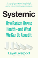 Systemic: How Racism Harms Health - and What We Can Do About It