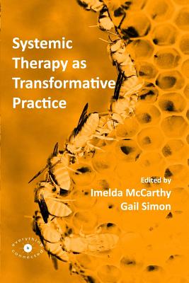 Systemic Therapy as Transformative Practice - McCarthy, Imelda (Editor), and Simon, Gail (Editor)