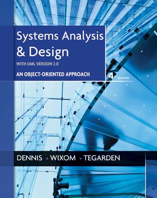Systems Analysis and Design with UML - Dennis, Alan, and Wixom, Barbara Haley, and Tegarden, David