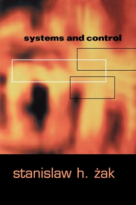 Systems and Control - Zak, Stanislaw H, and Zak, Stansilaw H