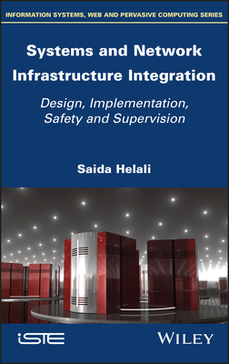 Systems and Network Infrastructure Integration: Design, Implementation, Safety and Supervision - Helali, Saida