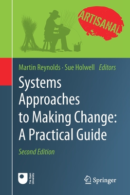 Systems Approaches to Making Change: A Practical Guide - Reynolds, Martin (Editor), and Holwell (Retired), Sue (Editor)