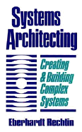 Systems Architecting: Creating and Building Complex Systems - Rechtin, Eberhardt, Ph.D.
