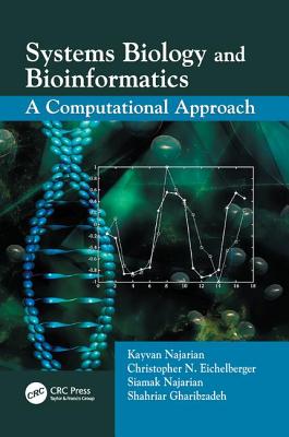 Systems Biology and Bioinformatics: A Computational Approach - Najarian, Kayvan, and Najarian, Siamak, and Gharibzadeh, Shahriar