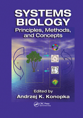 Systems Biology: Principles, Methods, and Concepts - Konopka, A.K. (Editor)