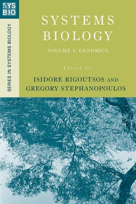 Systems Biology: Volume I: Genomics - Rigoutsos, Isidore (Editor), and Stephanopoulos, Gregory (Editor)