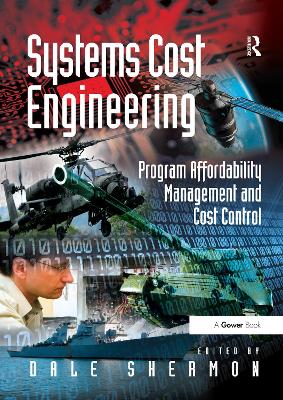 Systems Cost Engineering: Program Affordability Management and Cost Control - Shermon, Dale (Editor)