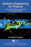Systems Engineering for Projects: Achieving Positive Outcomes in a Complex World