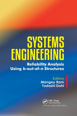 Systems Engineering: Reliability Analysis Using k-out-of-n Structures - Ram, Mangey (Editor), and Dohi, Tadashi (Editor)