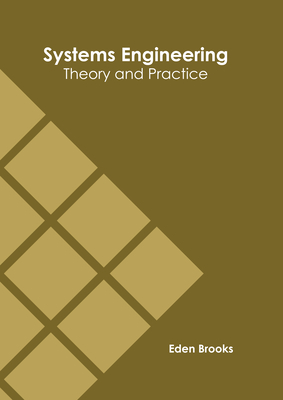 Systems Engineering: Theory and Practice - Brooks, Eden (Editor)