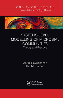 Systems-Level Modelling of Microbial Communities: Theory and Practice - Ravikrishnan, Aarthi, and Raman, Karthik