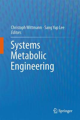 Systems Metabolic Engineering - Wittmann, Christoph (Editor), and Lee, Sang Yup (Editor)