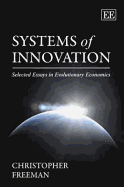 Systems of Innovation: Selected Essays in Evolutionary Economics