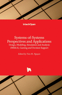 Systems-of-Systems Perspectives and Applications: Design, Modeling, Simulation and Analysis (MS&A), Gaming and Decision Support