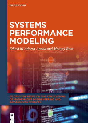 Systems Performance Modeling - Anand, Adarsh (Editor), and Ram, Mangey (Editor)