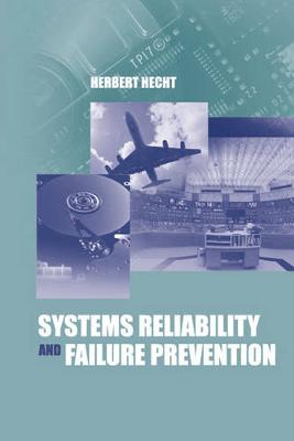 Systems Reliability and Failure Prevention - Hecht, Herbert