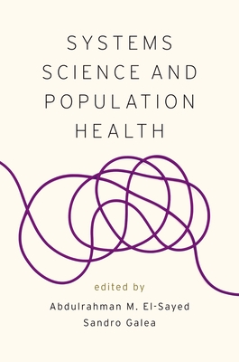 Systems Science and Population Health - El-Sayed, Abdulrahman M. (Editor), and Galea, Sandro (Editor)