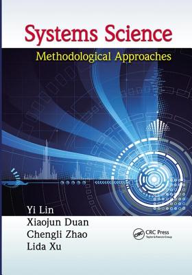 Systems Science: Methodological Approaches - Lin, Yi, and Duan, Xiaojun, and Zhao, Chengli