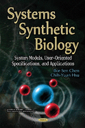 Systems Synthetic Biology: System Models, User-Oriented Specifications, & Applications