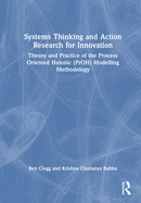 Systems Thinking and Action Research for Innovation: Theory and Practice of the Process Oriented Holonic (PrOH) Modelling Methodology