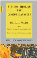 Systems Thinking for Curious Managers: With 40 New Management F-Laws