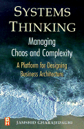 Systems Thinking: Managing Chaos and Complexity: A Platform for Designing Business Architecture