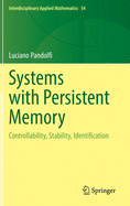 Systems with Persistent Memory: Controllability, Stability, Identification
