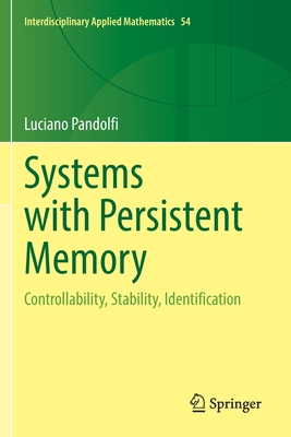 Systems with Persistent Memory: Controllability, Stability, Identification - Pandolfi, Luciano