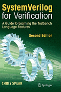 SystemVerilog for Verification: A Guide to Learning the Testbench Language Features