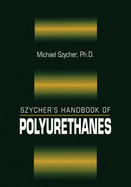 Szycher's Handbook of Polyurethanes, First Edition