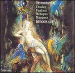 Szymanowski: Etudes; Fantasy; M�topes; Masques