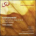 Szymanowski: Symphonies Nos. 3 & 4; Stabat Mater